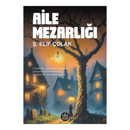 Aile Mezarlığı - Ş. Elif Çolak - Elpis Yayınları
