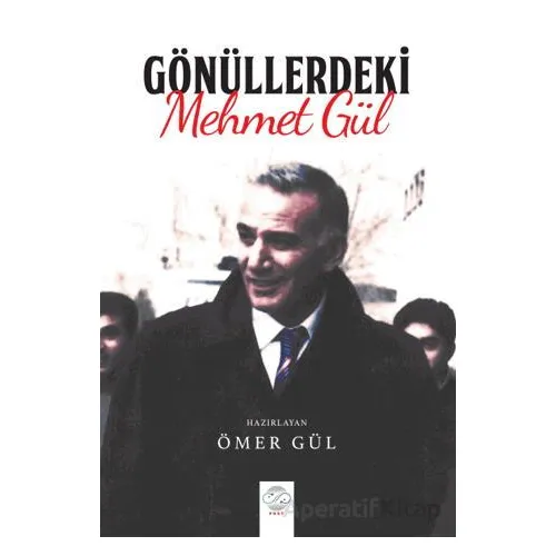 Gönüllerdeki Mehmet Gül - Ömer Gül - Post Yayınevi