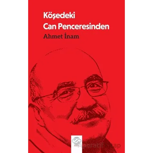 Köşedeki Can Penceresinden - Ahmet İnam - Post Yayınevi