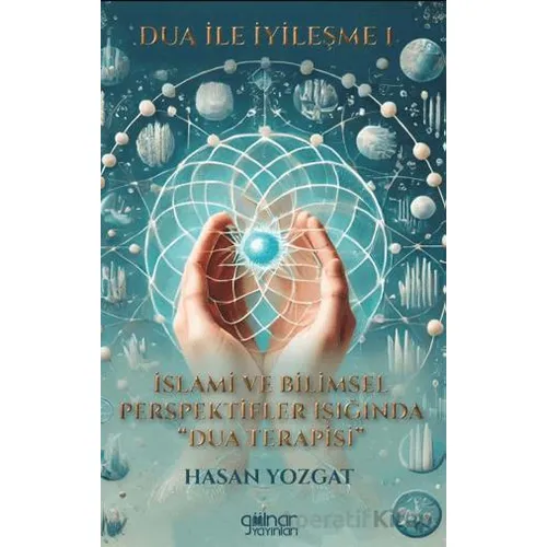 Dua İle İyileşme 2 “Kur’an ve Sünnet Işığında Manevi Şifanın Derinlikleri”