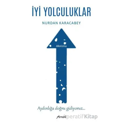 İyi Yolculuklar - Nurdan Karacabey - Armoni Yayıncılık