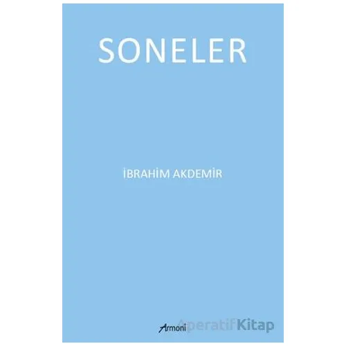 Soneler - İbrahim Akdemir - Armoni Yayıncılık