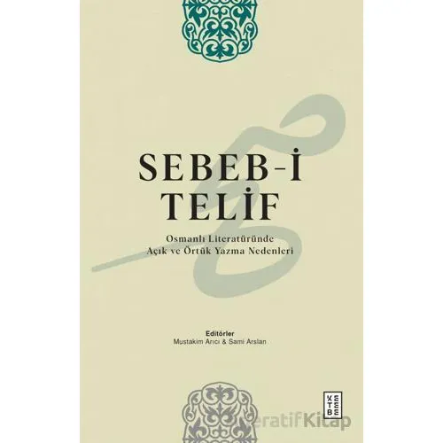 Sebeb-i Telif Osmanlı Literatu¨ru¨nde Açık ve Örtu¨k Yazma Nedenleri