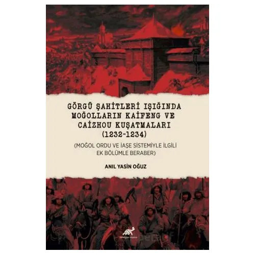 Görgü Şahitleri Işığında Moğolların Kaifeng ve Caizhou Kuşatmaları