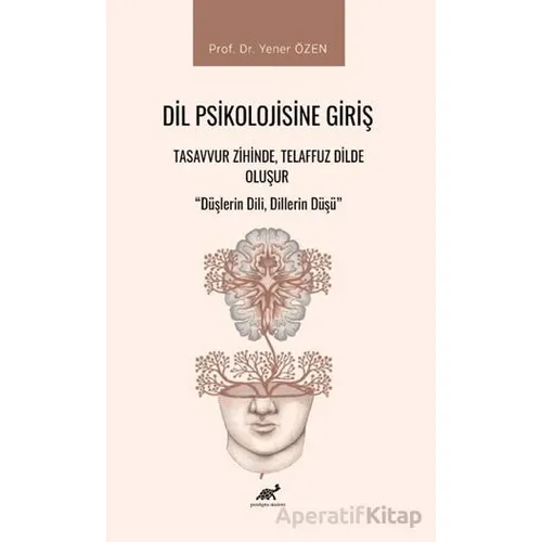 Dil Psikolojisine Giriş - Yener Özen - Paradigma Akademi Yayınları