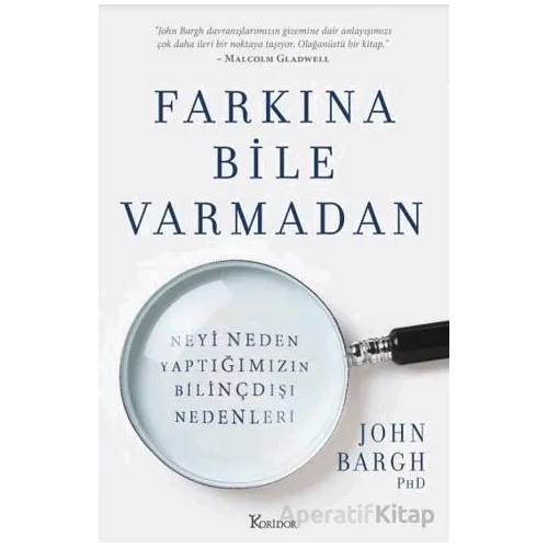 Farkına Bile Varmadan - John Bargh - Koridor Yayıncılık
