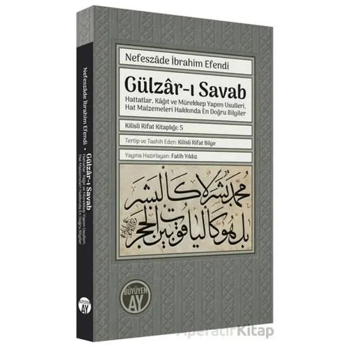Gülzar-ı Savab: Hattatlar Kağıt ve Mürekkep Yapım Usulleri Hat Malzemeleri Hakkında En Doğru Bilgi