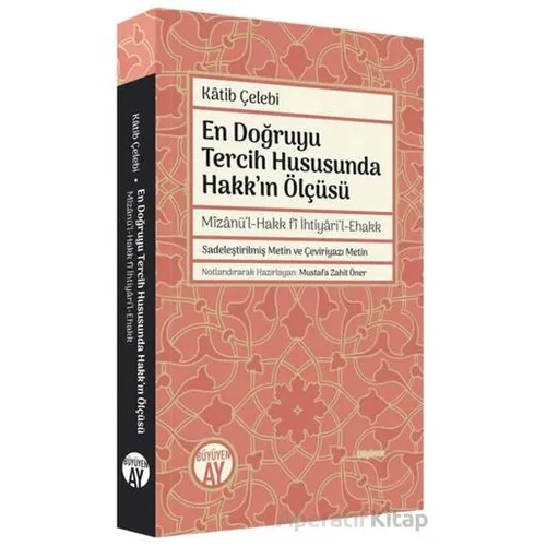 En Doğruyu Tercih Hususunda Hakkın Ölçüsü - Mizanül-Hakk fi İhtiyaril-Ehakk