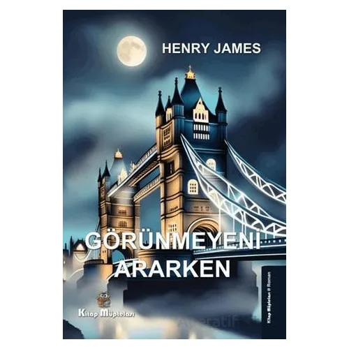 Görünmeyeni Ararken - Henry James - Kitap Müptelası Yayınları