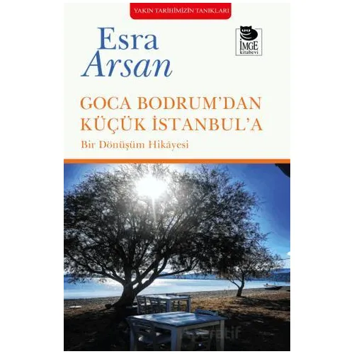 Goca Bodrum’dan Küçük İstanbul’a - Esra Arsan - İmge Kitabevi Yayınları