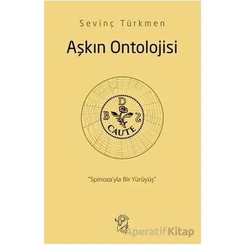 Aşkın Ontolojisi: Spinoza’yla Bir Yürüyüş - Sevinç Türkmen - Minotor Kitap