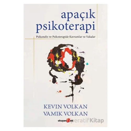 Apaçık Psikoterapi - Vamık Volkan - Okuyan Us Yayınları