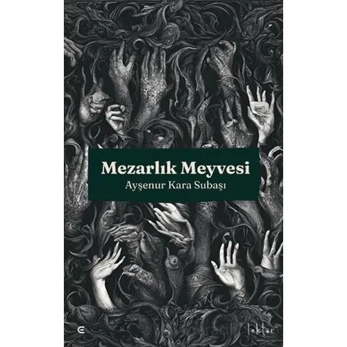 Mezarlık Meyvesi - Ayşenur Kara Subaşı - Epona Kitap