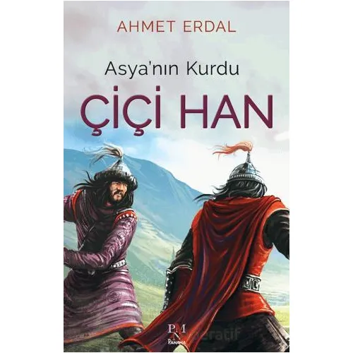 Asya’nın Kurdu Çiçi Han - Ahmet Erdal - Panama Yayıncılık