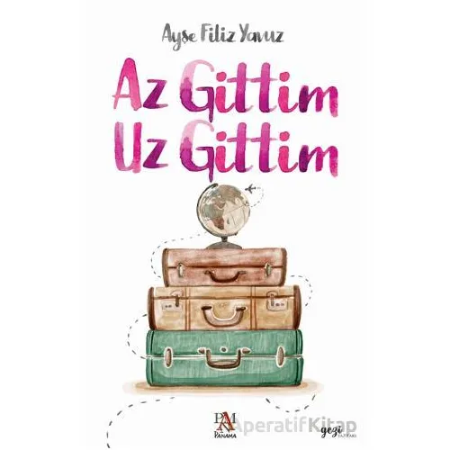 Az Gittim Uz Gittim - Ayşe Filiz Yavuz - Panama Yayıncılık