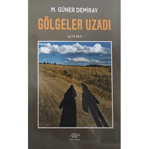 Gölgeler Uzadı - M. Güner Demiray - Ürün Yayınları
