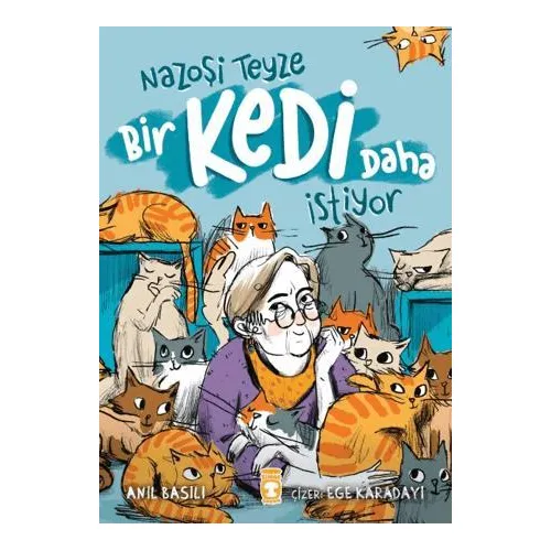 Nazoşi Teyze Bir Kedi Daha İstiyor - Anıl Basılı - Timaş Çocuk