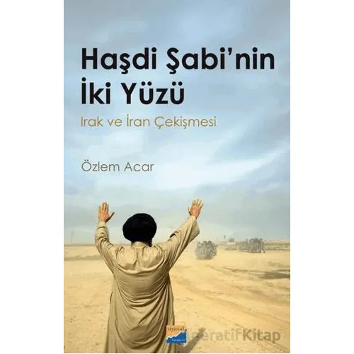Haşdi Şabinin İki Yüzü - Irak ve İran Çekişmesi - Özlem Acar - Siyasal Kitabevi