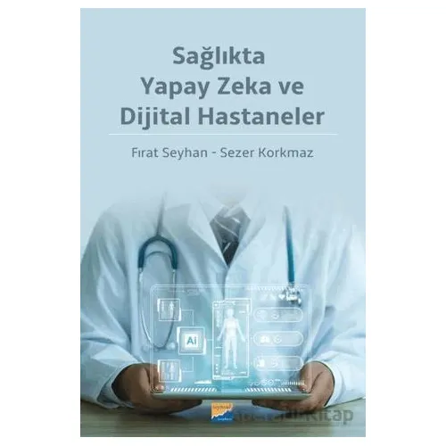 Sağlıkta Yapay Zeka ve Dijital Hastaneler - Sezer Korkmaz - Siyasal Kitabevi