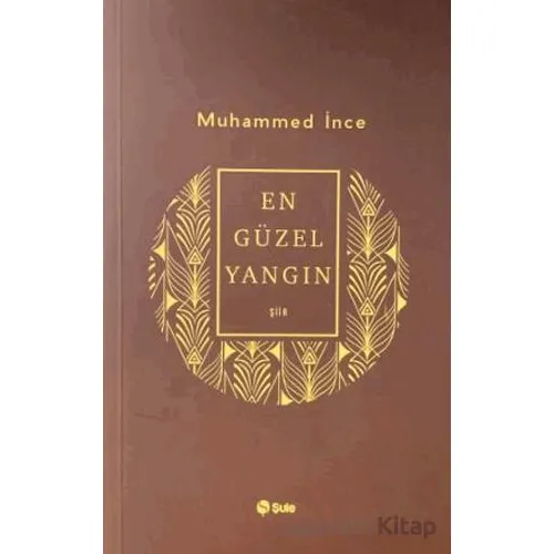 En Güzel Yangın - Muhammed İnce - Şule Yayınları