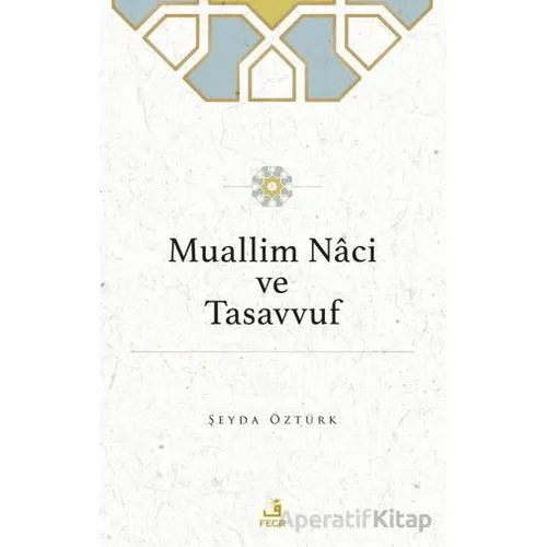 Muallim Naci ve Tasavvuf - Şeyda Öztürk - Fecr Yayınları