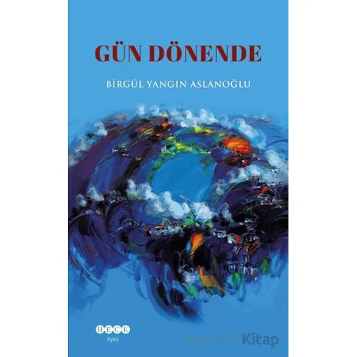 Gün Dönende - Birgül Yangın Aslanoğlu - Hece Yayınları