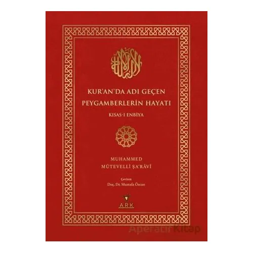 Kur’an’da Adı Geçen Peygamberlerin Hayatı - Muhammed Mütevelli Şaravi - Ark Kitapları