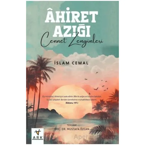 Ahiret Azığı -Cennet Zenginleri - İslam Cemal - Ark Kitapları