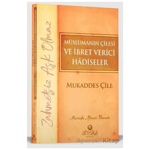 Müslümanın Çilesi ve İbret Verici Hadiseler - Mukaddes Çile