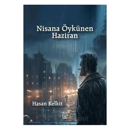 Nisana Öykünen Haziran - Hasan Kelkit - Luna Yayınları