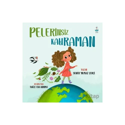 Pelerinsiz Kahraman - Seher Yılmaz Çerçi - Luna Çocuk Yayınları