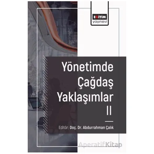 Yönetimde Çağdaş Yaklaşımlar 2 - Salih Arslan - Eğitim Yayınevi - Bilimsel Eserler