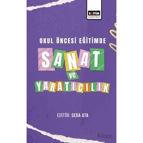 Okul Öncesi Eğitimde Sanat ve Yaratıcılık - Seda Ata - Eğitim Yayınevi - Bilimsel Eserler