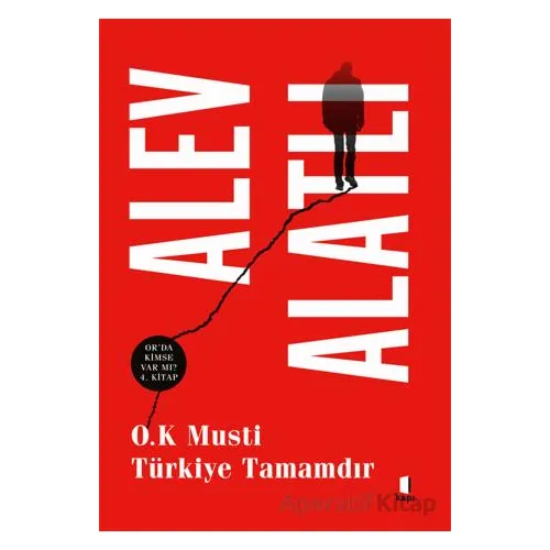 O.K Musti Türkiye Tamamdır - Alev Alatlı - Kapı Yayınları