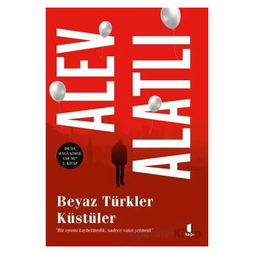 Beyaz Türkler Küstüler - Alev Alatlı - Kapı Yayınları