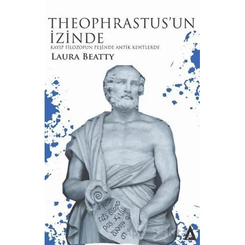 Theophrastus’un İzinde - Kayıp Filozofun Peşinde Antik Kentlerde - Laura Beatty - Kanon Kitap