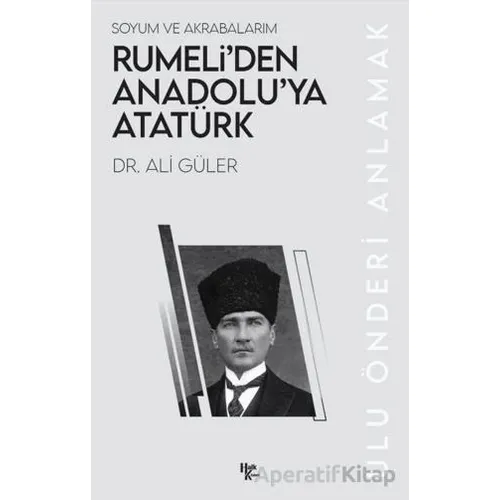Rumeli’den Anadolu’ya Atatürk - Ali Güler - Halk Kitabevi