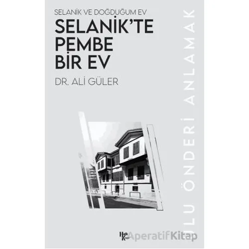 Selanik’te Pembe Bir Ev - Ali Güler - Halk Kitabevi