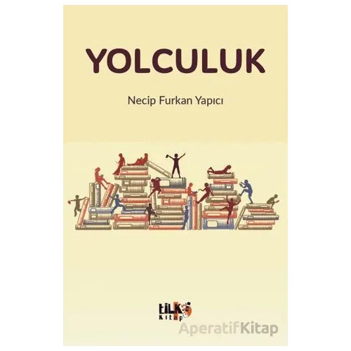Yolculuk - Necip Furkan Yapıcı - Tilki Kitap