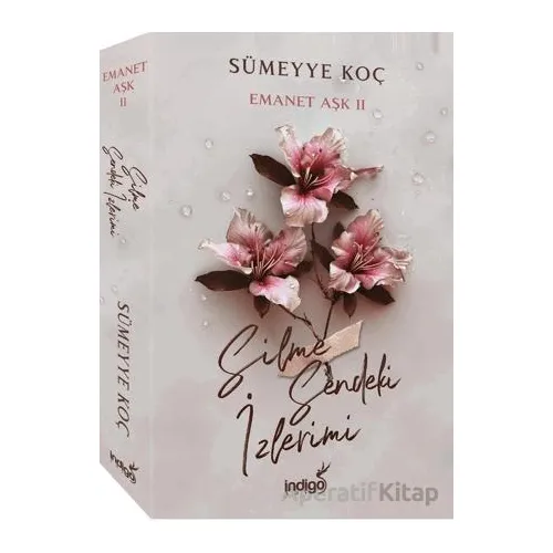 Emanet Aşk 2 - Silme Sendeki İzlerimi - Sümeyye Koç - İndigo Kitap