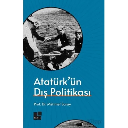 Atatürkün Dış Politikası - Mehmet Saray - Kesit Yayınları