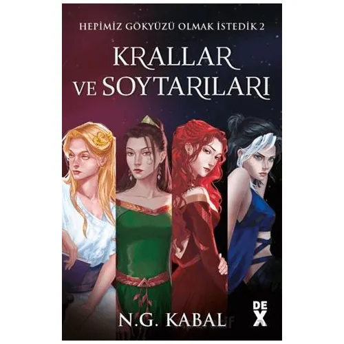 Hepimiz Gökyüzü Olmak İstedik - 2 Krallar ve Soytarıları - N. G. Kabal - Dex Yayınevi