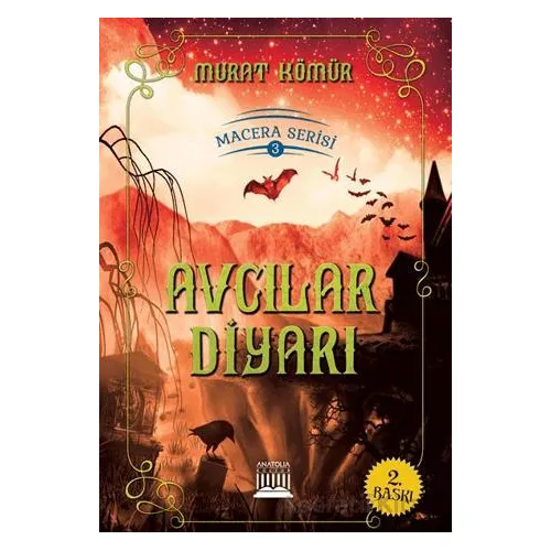 Avcılar Diyarı - Macera Serisi 3 - Murat Kömür - Anatolia Kitap