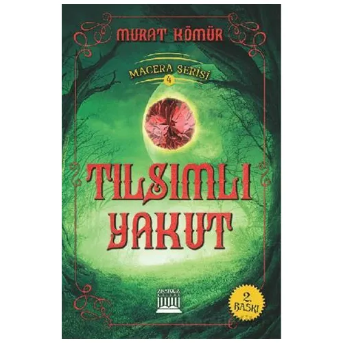 Tılsımlı Yakut - Macera Serisi 4 - Murat Kömür - Anatolia Kitap
