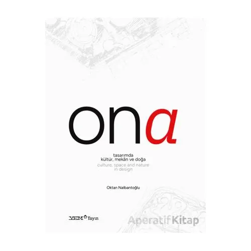 Ona - Tasarımda Kültür, Mekân ve Doğa / Culture, Space and Nature in Design
