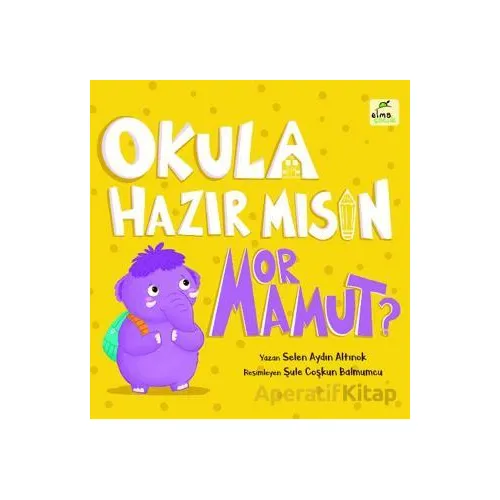 Okula Hazır mısın Mor Mamut? - Selen Aydın Altınok - Elma Çocuk