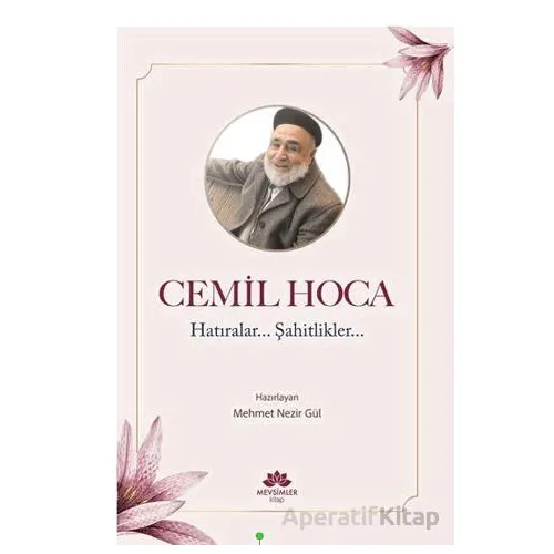 Cemil Hoca Hatıralar, Şahitlikler - Mehmet Nezir Gül - Mevsimler Kitap