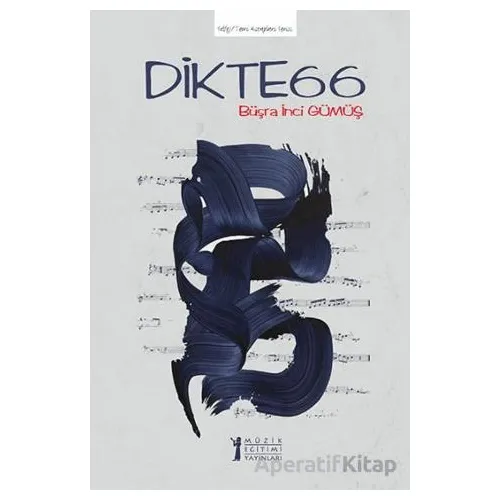 Dikte66 - Büşra İnci Gümüş - Müzik Eğitimi Yayınları