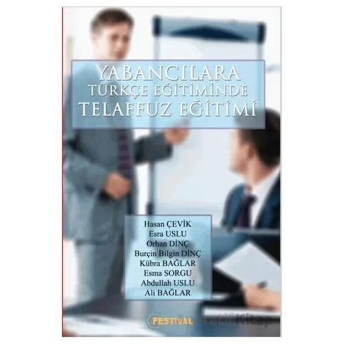 Yabancılara Türkçe Öğretiminde Telaffuz Eğitimi - Hasan Çevik - Festival Yayıncılık
