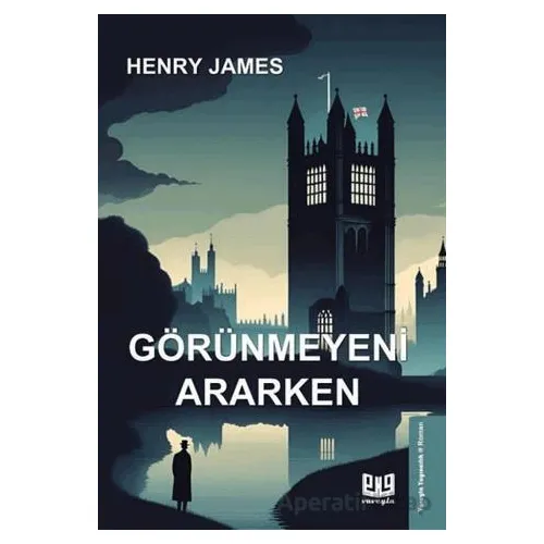 Görünmeyeni Ararken - Henry James - Vaveyla Yayıncılık